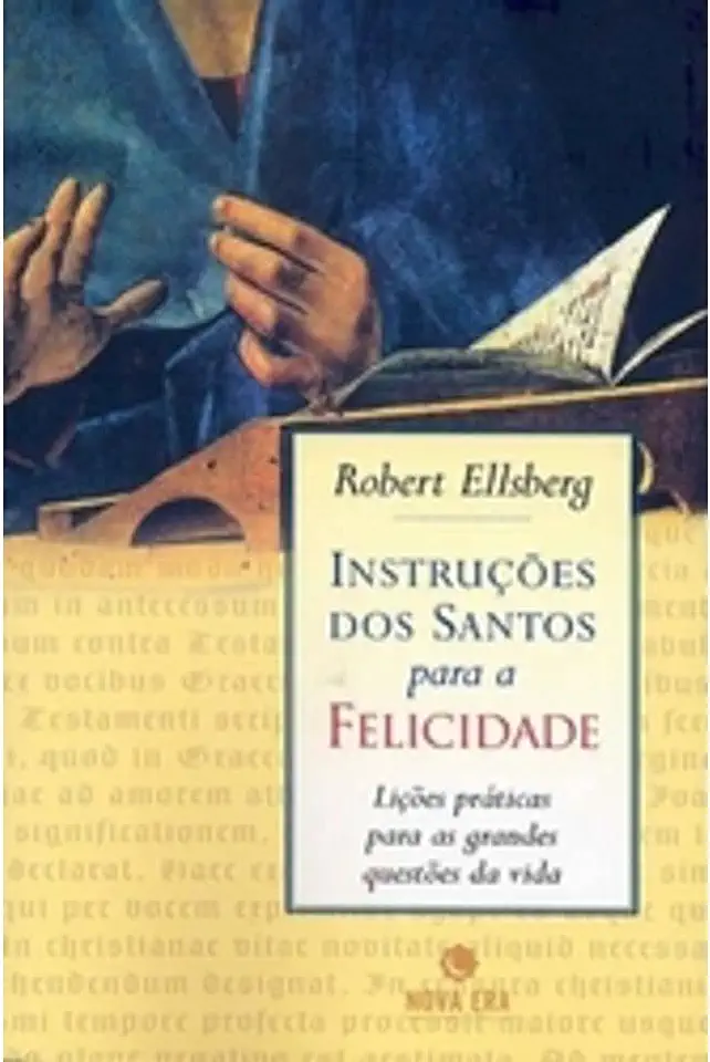 Capa do Livro Instruções dos Santos para a Felicidade - Robert Ellsberg