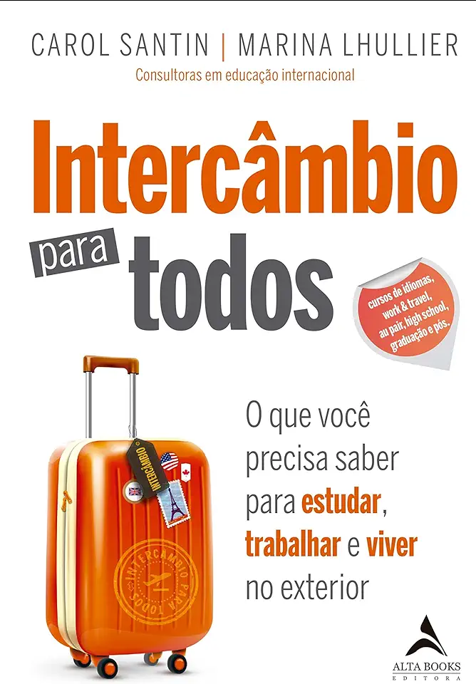 Capa do Livro Intercâmbio Para Todos: O Que Você Precisa Saber Para Estudar, Trabalhar E Viver No Exterior - Santin, Carol, Lhullier