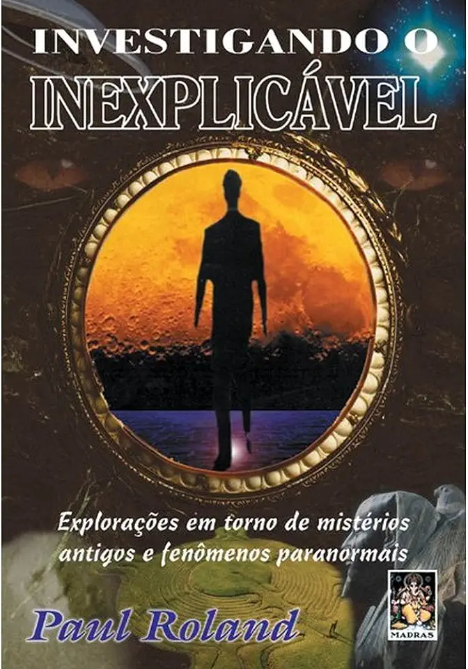 Capa do Livro Investigando o Inexplicável - Paul Roland