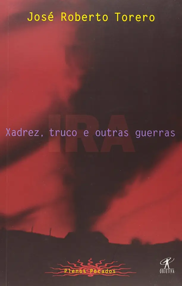 Capa do Livro Ira - Xadrez, Truco e Outras Guerras - José Roberto Torero