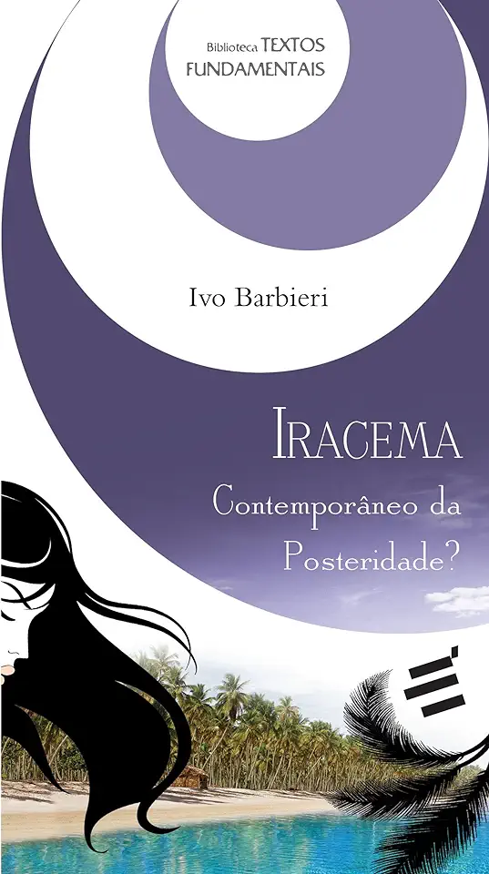 Capa do Livro Iracema - Contemporâneo da Posteridade ? - Ivo Barbieri