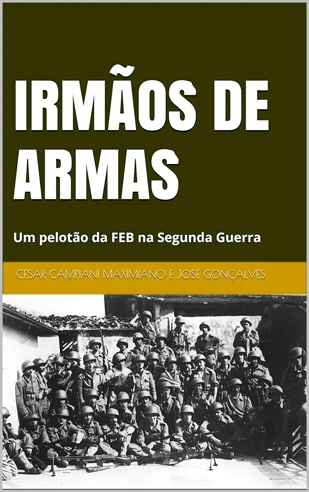 Capa do Livro Irmãos de Armas - José Gonçalves e Cesar Campiani Maximiano