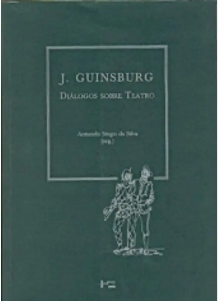 Capa do Livro J. Guinsburg: Diálogos Sobre Teatro - Armando Sérgio da Silva