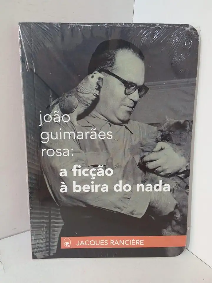 Capa do Livro João Guimarães Rosa: A Ficção à Beira Do Nada - Ranciere, Jacques