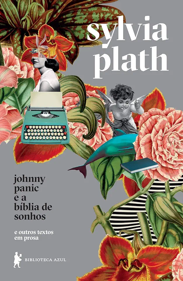 Capa do Livro Johnny Panic e a bíblia de sonhos - e outros textos em prosa - Plath, Sylvia