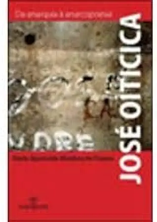 Capa do Livro José Oiticica-da Anarquia á Anarcopoesia - Maria Aparecida Munhoz de Omena