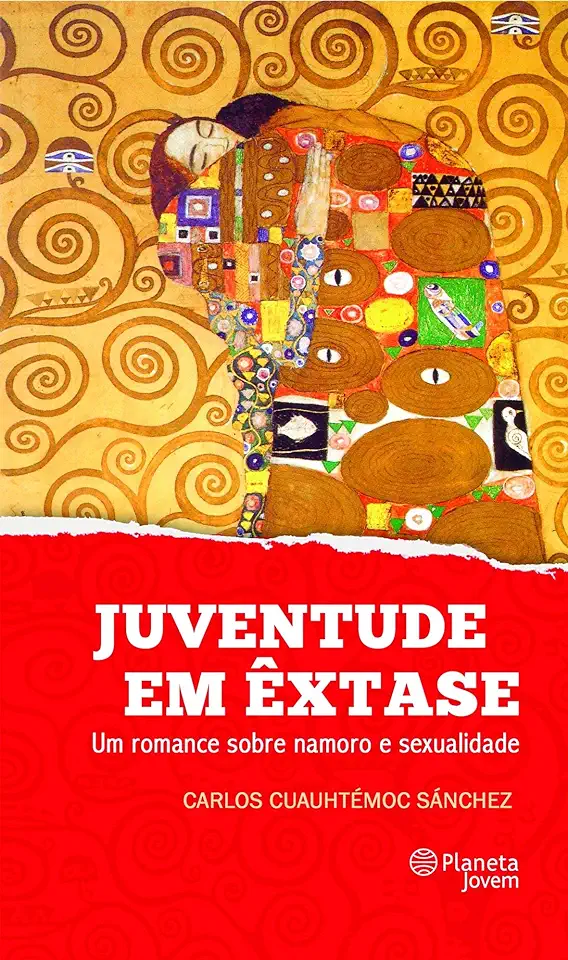 Capa do Livro Juventude em Êxtase - Um Romance sobre Namoro e Sexualidade - Carlos Cuauhtémoc Sánchez