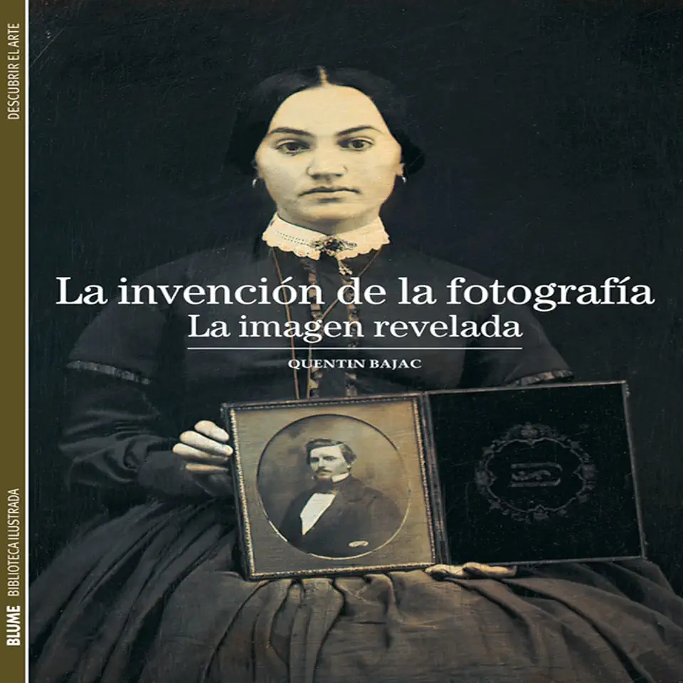 Capa do Livro La Invención de La Fotografía: La Imagen Revelada - Quentin Bajac