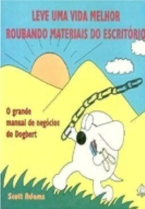 Capa do Livro Leve uma Vida Melhor Roubando Materiais do Escritório - Scott Adams