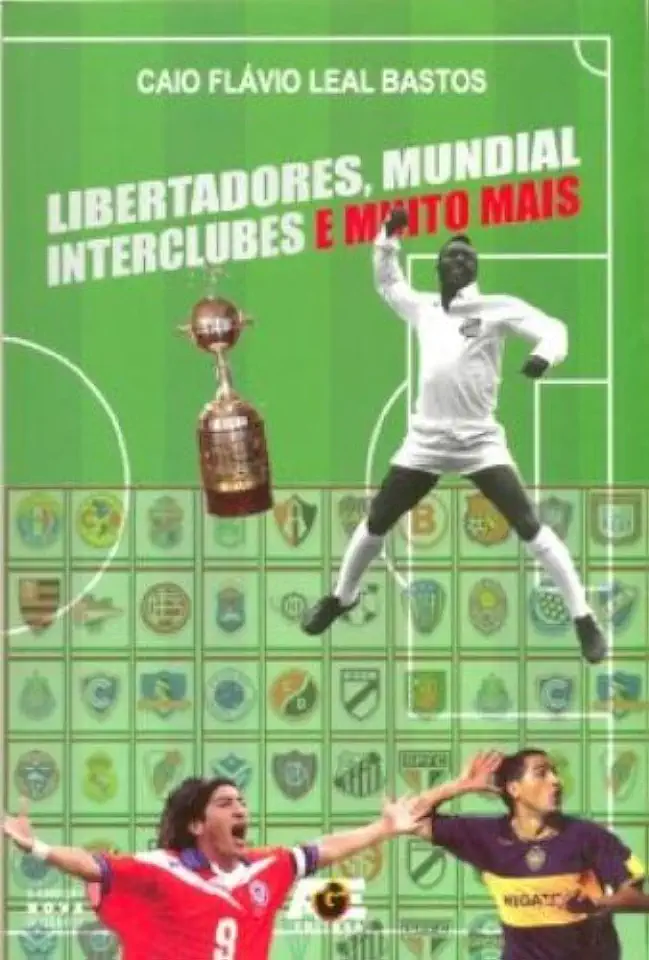 Capa do Livro Libertadores, Mundial Interclubes e Muito Mais - Caio Flávio Leal Bastos