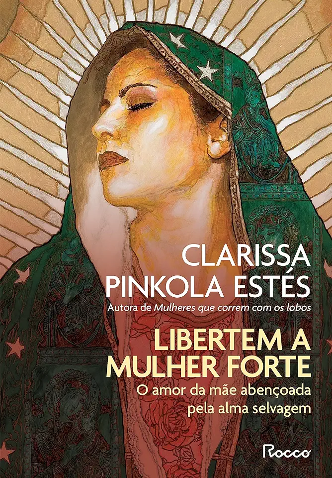 Capa do Livro Libertem a Mulher Forte - Clarissa Pinkola Estés