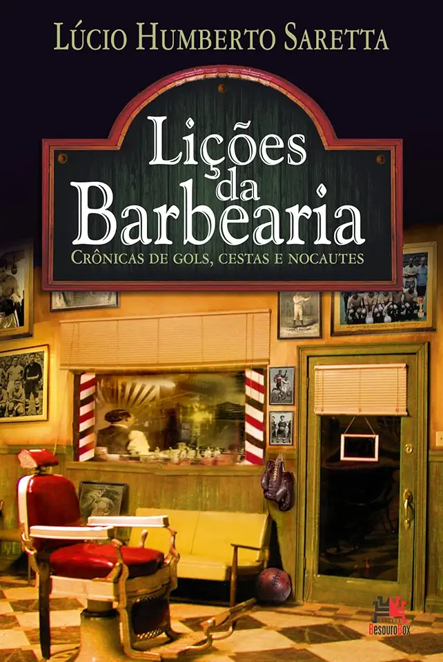 Capa do Livro Lições da Barbearia: Crônicas de Gols, Cestas e Nocautes - Lúcio Humberto Seretta