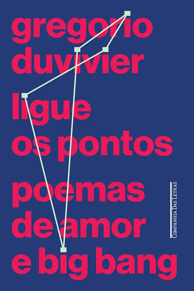 Capa do Livro Ligue os Pontos - Poemas de Amor e Big Bang - Gregorio Duvivier