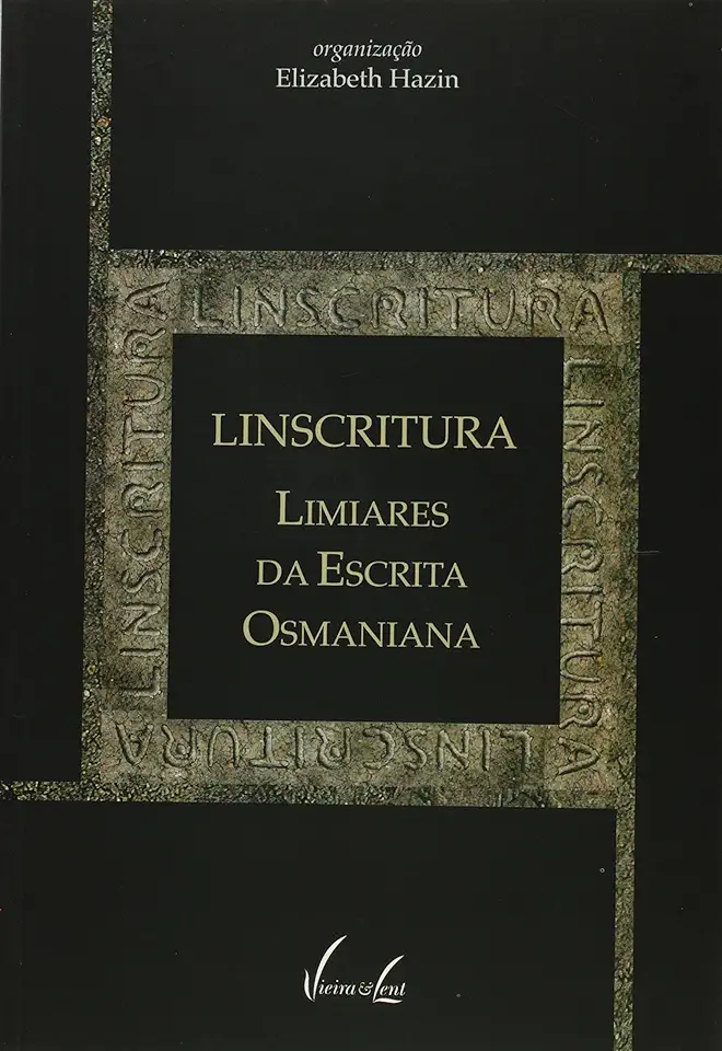 Capa do Livro Linscritura: Limiares da Escrita Osmaniana - Elizabeth Hazin