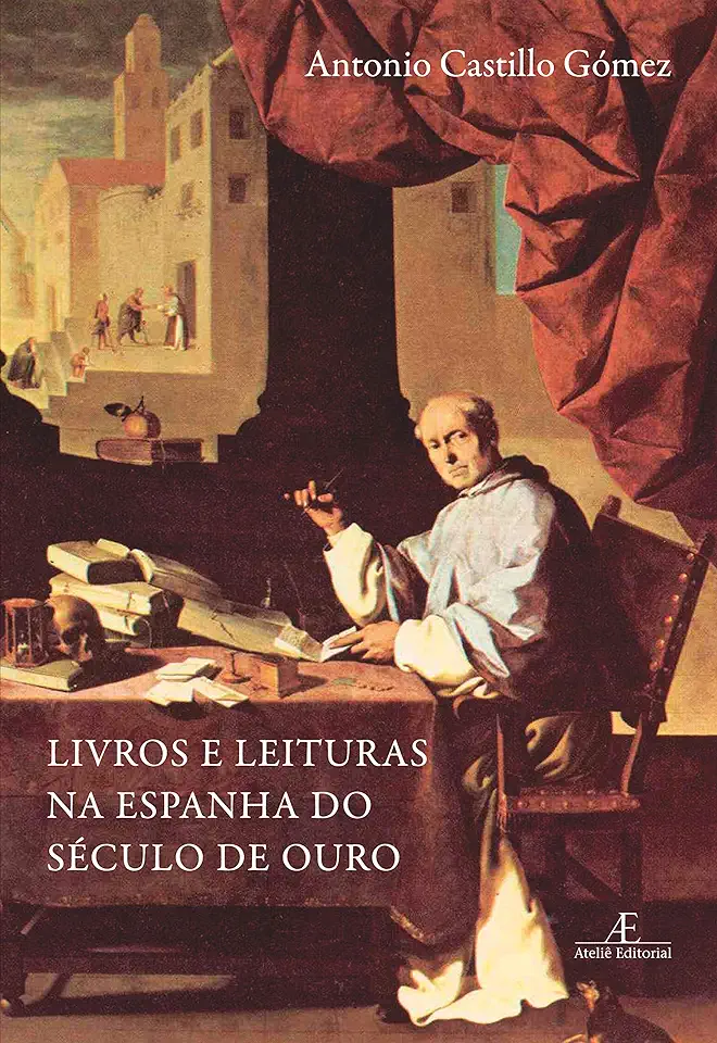 Capa do Livro Livros e Leituras na Espanha do Século de Ouro - Antonio Castillo Gómez