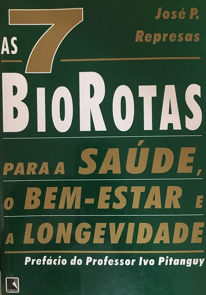 Capa do Livro As 7 Biorotas para a Saúde, o Bem-estar e a Longevidade - José P. Represas