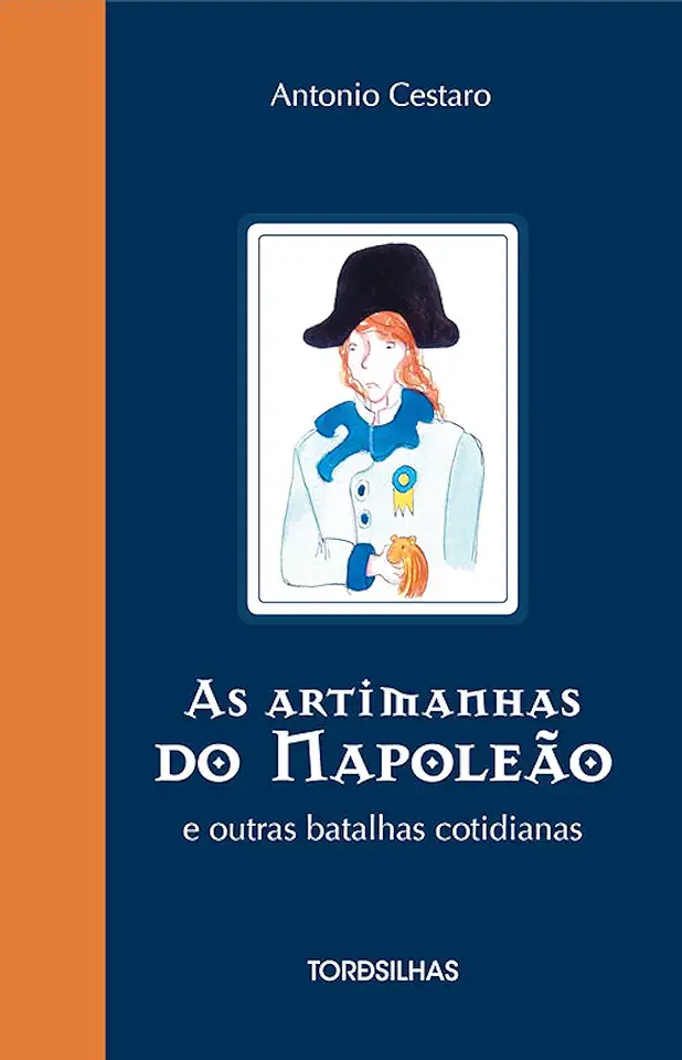 Capa do Livro As Artimanhas do Napoleão e Outras Batalhas Cotidianas - Antonio Cestaro