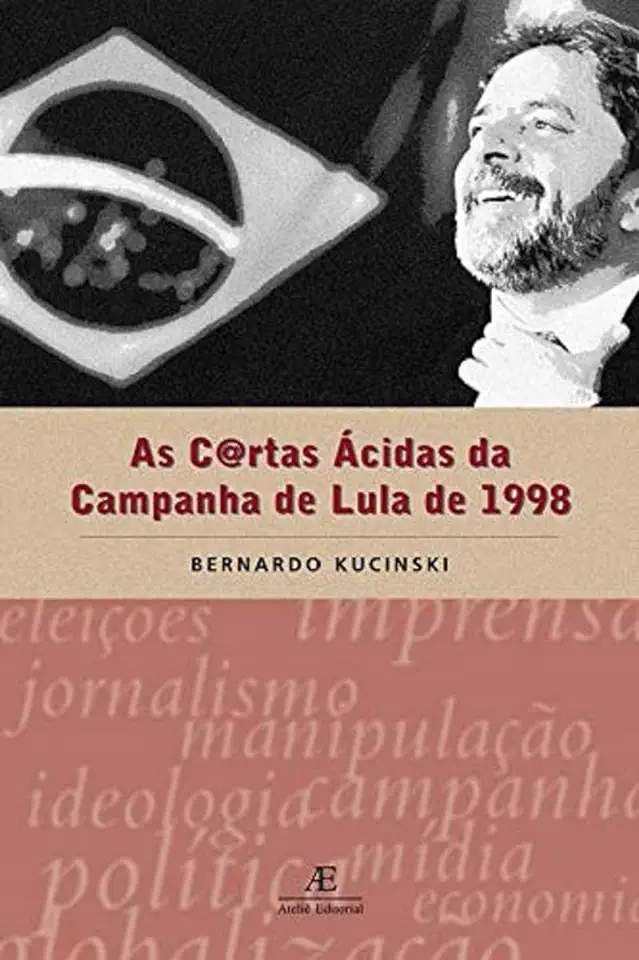 Capa do Livro As Cartas Ácidas da Campanha de Lula de 1998 - Bernardo Kucinski