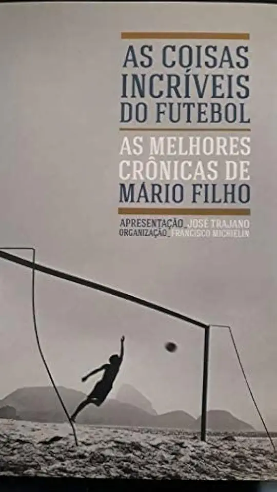 Capa do Livro As Coisas Incriveis do Futebol - Mario Filho