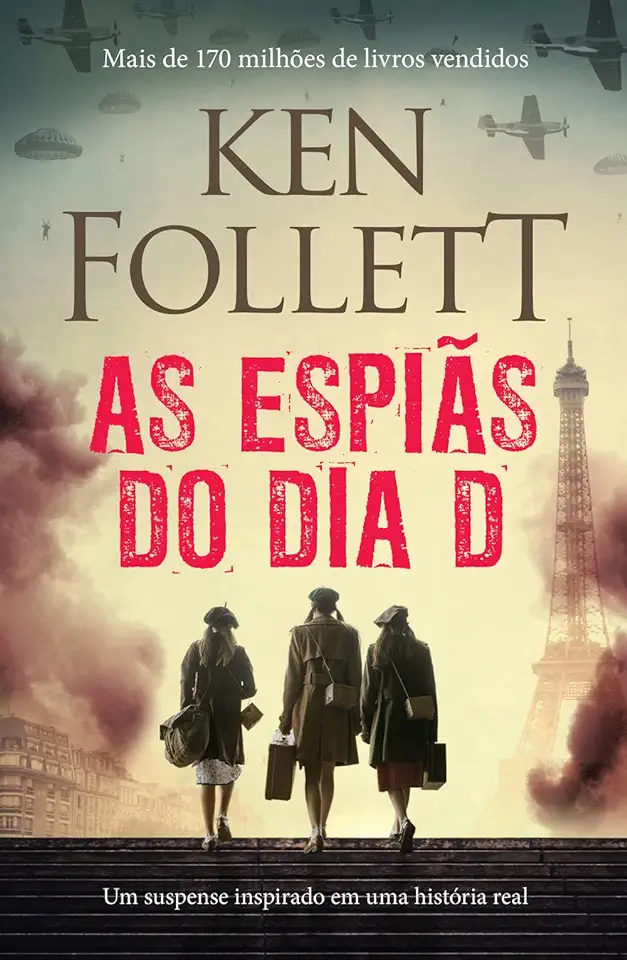 Capa do Livro As Espiãs do Dia D - Ken Follett