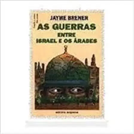 Capa do Livro As Guerras Entre Israel e os Árabes - Jayme Brener