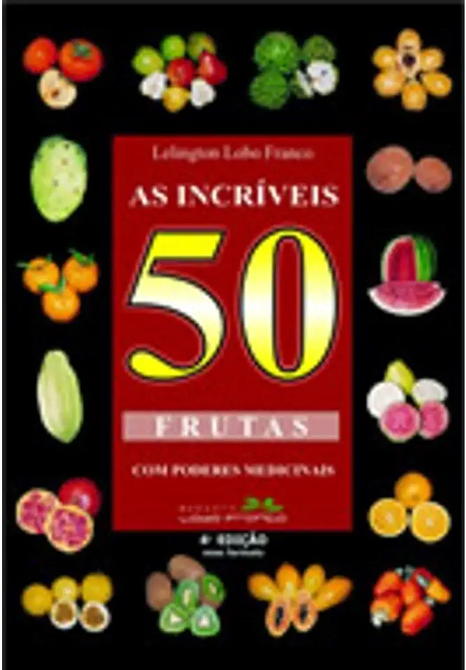 Capa do Livro As Incríveis 50 Frutas Com Poderes Medicinais - Lelington Lobo Franco