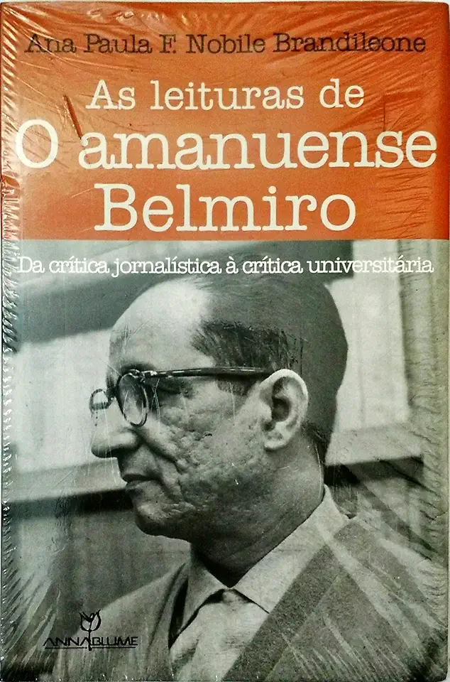 Capa do Livro As Leituras de o Amanuense Belmiro - Ana Paula F. Nobile Brandileone