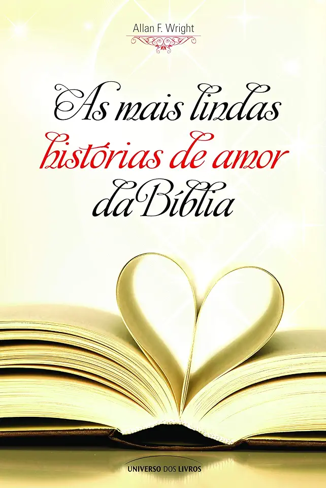 Capa do Livro As Mais Lindas Histórias de Amor da Bíblia - Allan F. Wright