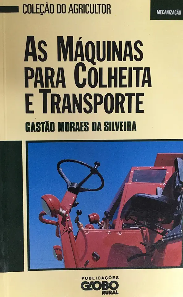 Capa do Livro As Máquinas para Colheita e Transporte - Gastão Moraes da Silveira