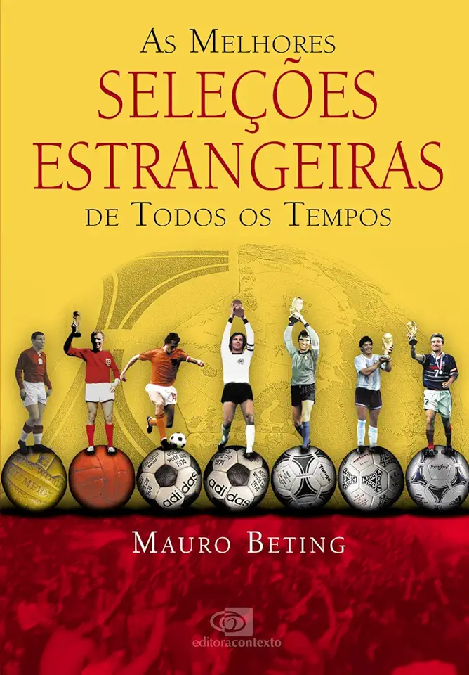 Capa do Livro As Melhores Seleções Estrangeiras de Todos os Tempos - Mauro Beting