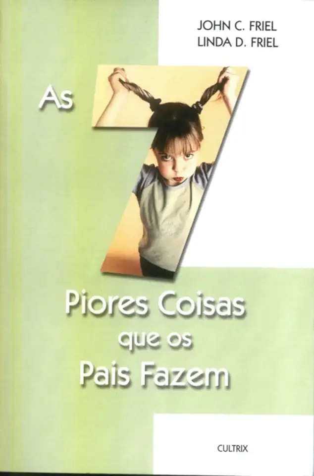 Capa do Livro As Piores Coisas Que os Pais Fzem - John C Friel; Linda D Friel