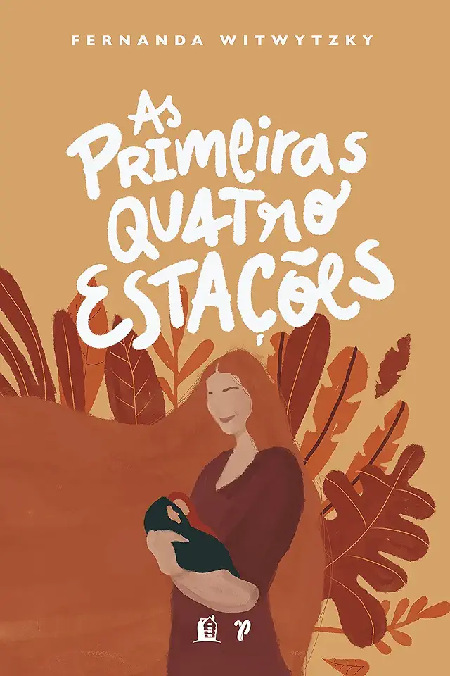 Capa do Livro As Primeiras Quatro Estações - Witwytzky, Fernanda