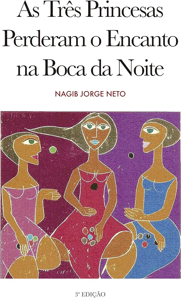 Capa do Livro As Três Princesas Perderam o Encanto na Boca da Noite - Nagib Jorge Neto