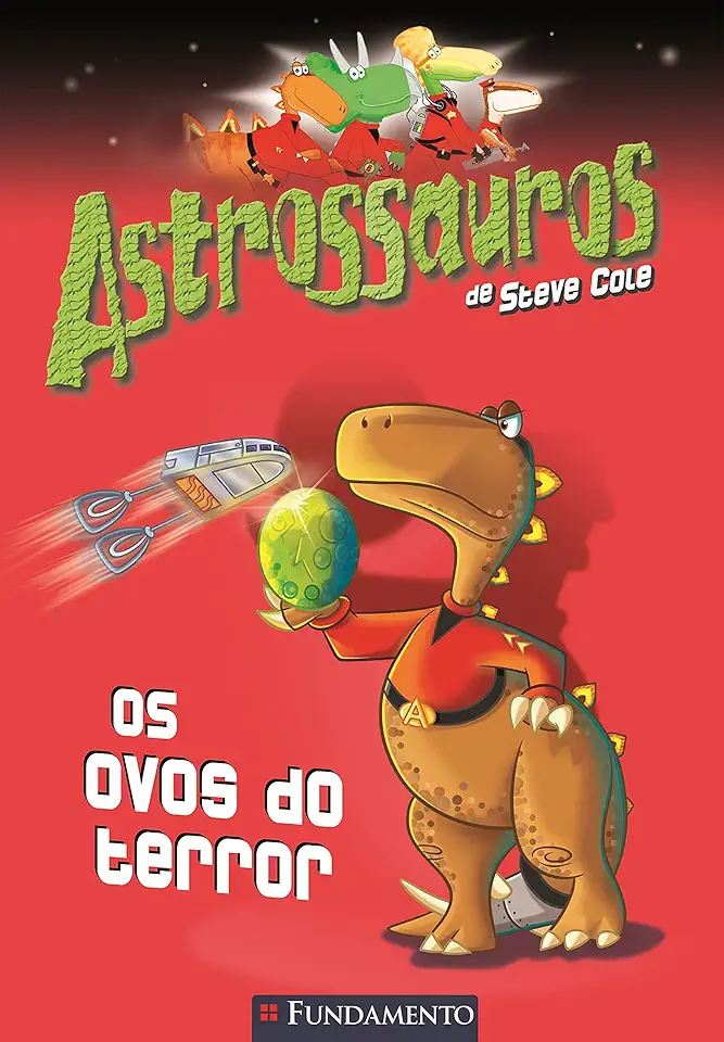 Capa do Livro Astrossauros - os Ovos do Terror - Steve Cole