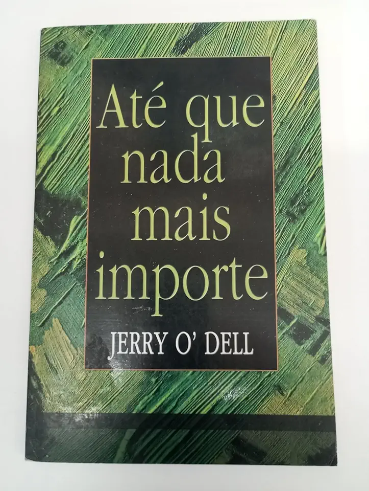 Capa do Livro Até Que Nada Mais Importe - Jerry o Dell