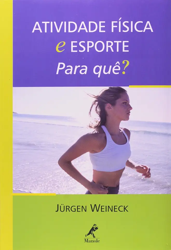 Capa do Livro Atividade Física e Esporte para Quê? - Jurgen Weineck