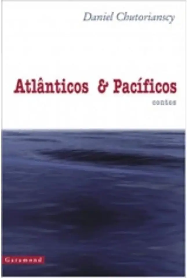 Capa do Livro Atlânticos e Pacíficos - Daniel Chutorianscy