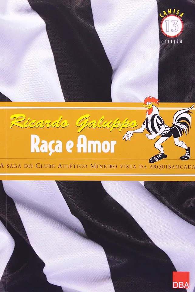 Capa do Livro Atlético Mineiro Raça e Amor - Ricardo Galuppo