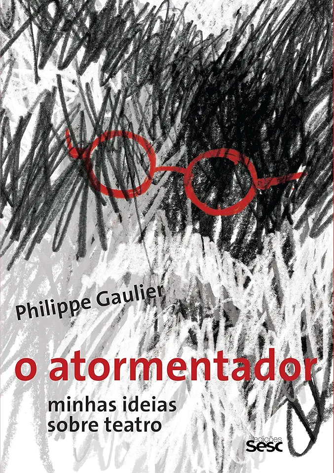 Capa do Livro Atormentador, O: Minhas Ideias Sobre Teatro - Philippe Gaulier