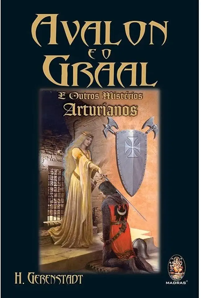 Capa do Livro Avalon e o Graal e Outros Mistérios Arturianos - H. Gerenstadt