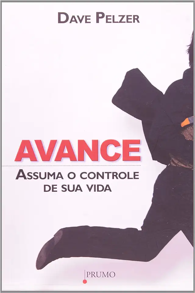 Capa do Livro Avance Assuma o Controle de Sua Vida - Dave Pelzer