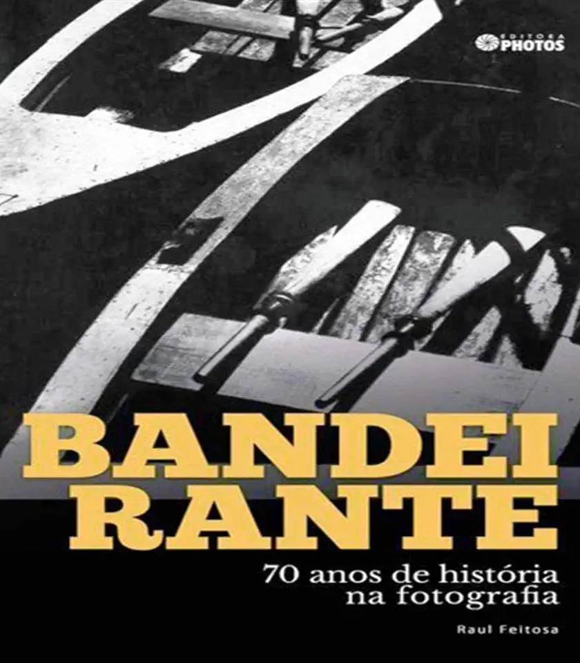 Capa do Livro Bandeirante: 70 Anos de História na Fotografia - Raul Feitosa