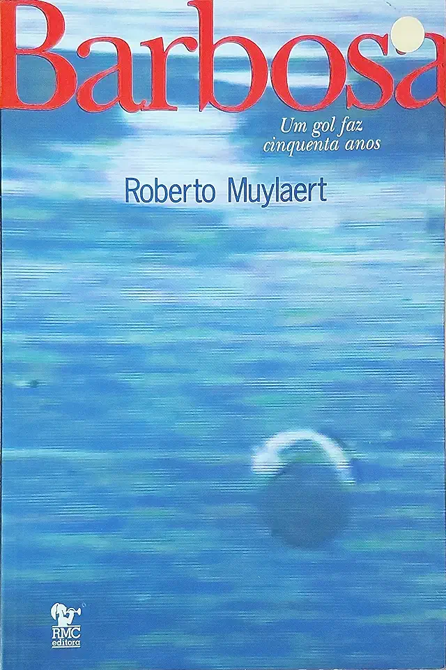 Capa do Livro Barbosa um Gol Faz Cinquenta Anos - Roberto Muylaert