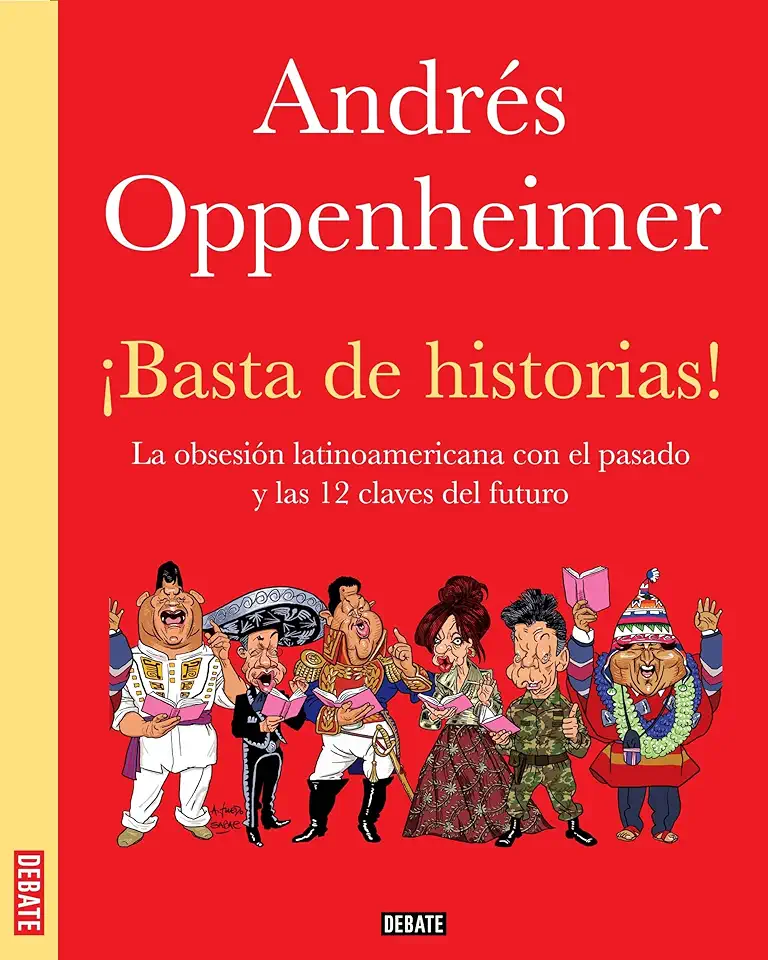 Capa do Livro Basta de Histórias! La Obsesión Latinoamerica Con El Pasado y ... - Andrés Oppenheimer