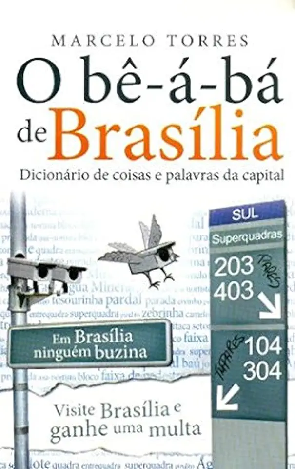 Capa do Livro Be-a-ba De Brasilia, O - Dicionario De Coisas E - Torres, Marcelo