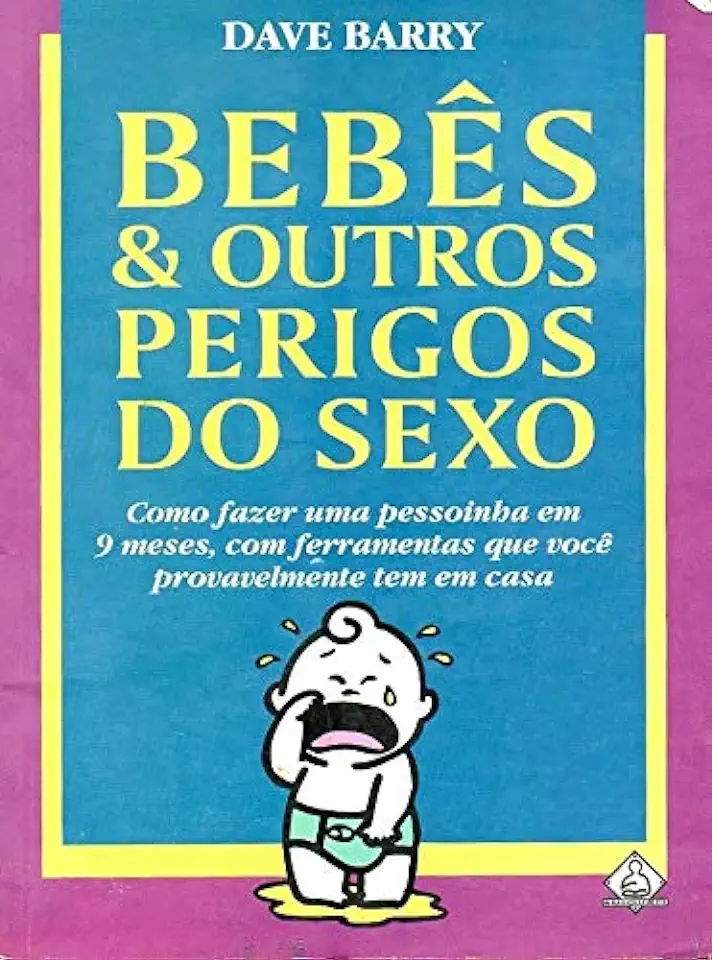 Capa do Livro Bebês e Outros Perigos do Sexo - Dave Barry