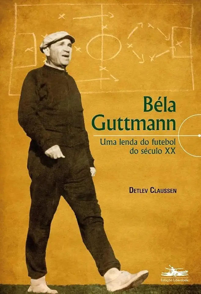 Capa do Livro Béla Guttmann: Uma Lenda do Futebol do Século Xx - Detlev Claussen