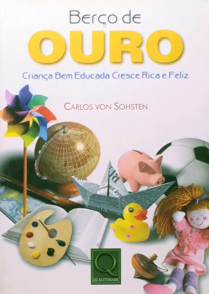 Capa do Livro Berço De Ouro - Criança Bem Educada Cresce Rica E Feliz - Carlos Von Sohsten