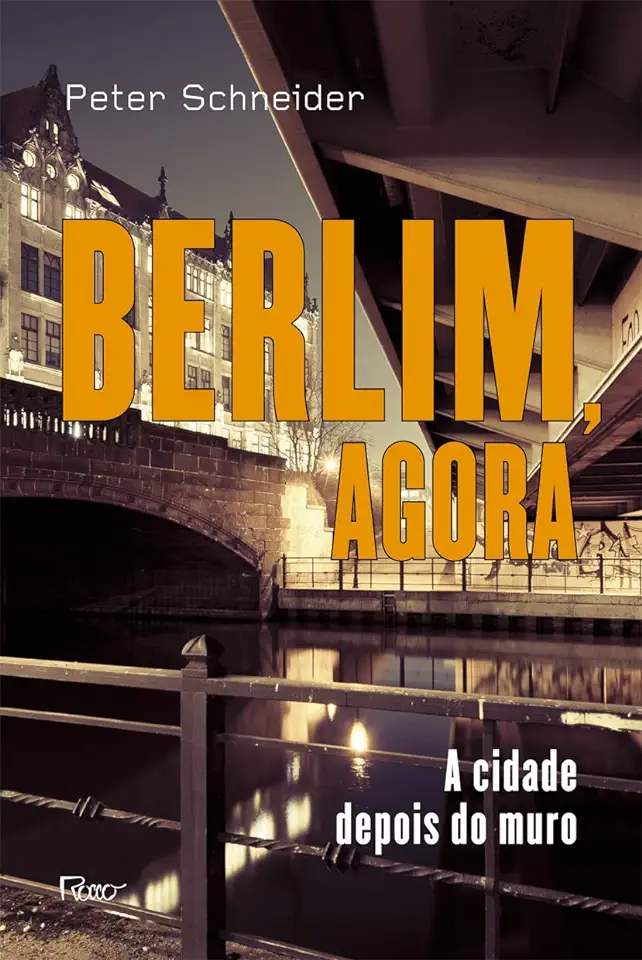 Capa do Livro Berlim Agora: A Cidade Depois do Muro - Peter Schneider