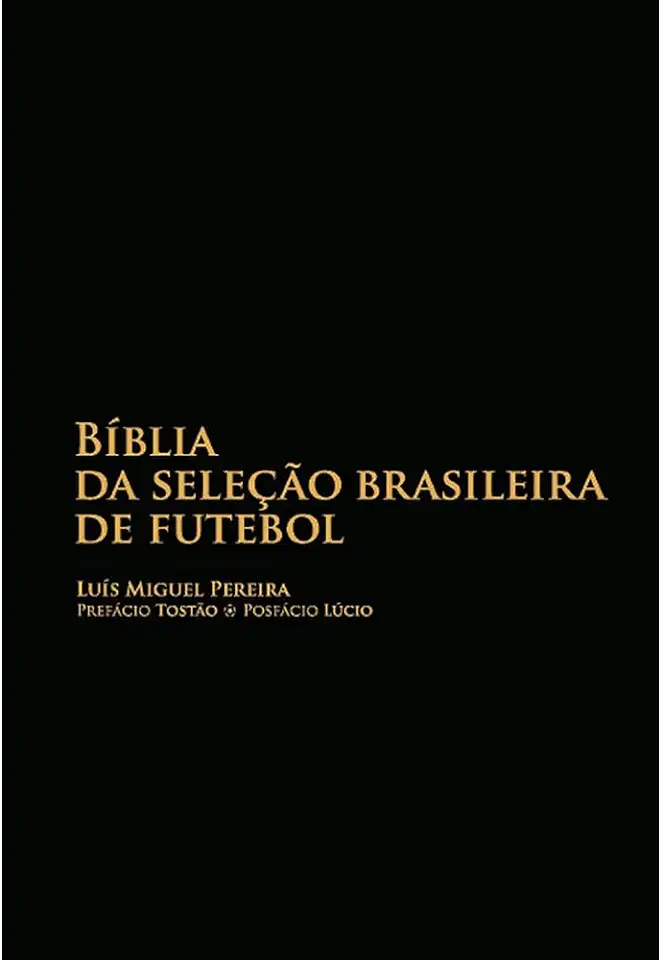 Capa do Livro Bíblia da Seleção Brasileira de Futebol - Luís Miguel Pereira